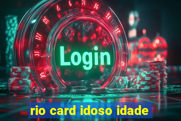 rio card idoso idade